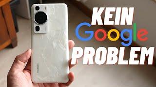 Huawei P60 Pro - Warum Google nicht das Problem ist