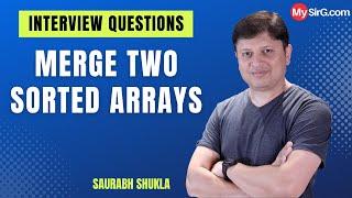 How to merge two sorted arrays? MySirG