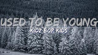 KIDZ BOP Kids - Used To Be Young Lyrics - Full Audio 4k Video