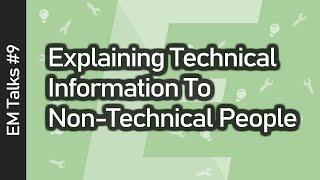 Explaining Technical Information to Non-Technical People