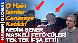 Gizli FETÖcüler Tek Tek İfşa Edildi O Hain İsimler Cenazeye Katıldı