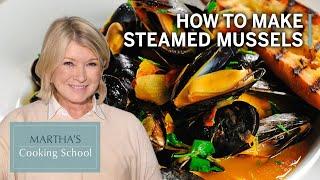 How to Make Martha Stewarts Steamed Mussels  Marthas Cooking School  Martha Stewart