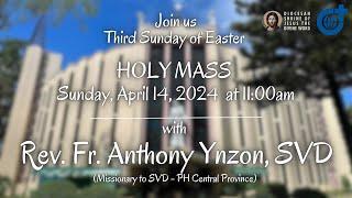 Holy Mass 1100AM 14 April 2024  Third Sunday of Easter with Rev. Fr. Anthony Ynzon SVD