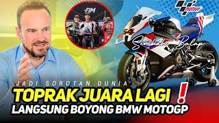 JADI SOROTAN TOPRAK JUARA LAGI   LANGSUNG BOYONG BMW MOTOGP