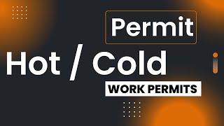 Types of Permits in Engineering Cold Work Permits and Hot Work Permits