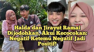 Halda dan Jirayut ramai Dijodohkan Akui kecocokan Negatif ketemu Negatif jadi Positif