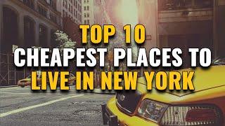 10 Cheapest Places to Live in New York for 2023