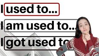 USED TO BE USED TO GET USED TO - English grammar