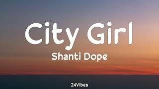 Shanti Dope - City Girl Lyrics  24Vibes