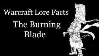 Warcraft Lore Facts - The Burning Blade