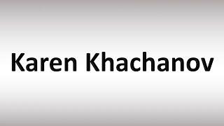 How to Pronounce Karen Khachanov