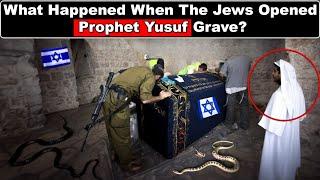 What Happened When the Jews Opened Prophet Yusuf Josephs grave?