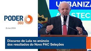 Discurso de Lula no anúncio dos resultados do Novo PAC Seleções