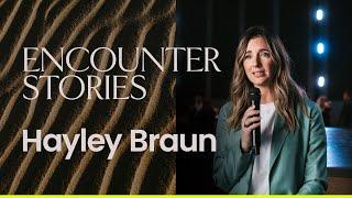 An Encounter with God that Changed Everything  Hayley Braun  Bethel Church