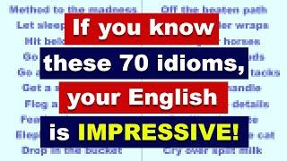 If you know these 70 idioms your English is IMPRESSIVE