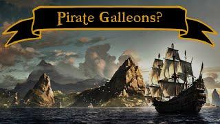 Did Pirates Ever Use Galleons?  Pirate Ships