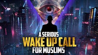 Wake Up Call For Muslims - Motivational Speech