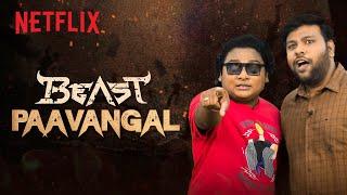 Beast Paavangal Ft. @Parithabangal  Gopi & Sudhakar  Beast  Netflix India