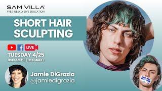 Short Hair Sculpting with Jamie DiGrazia