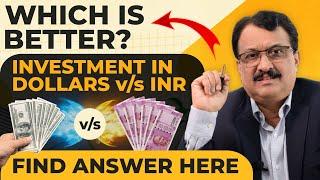 Which Is Better ? Investing In Dollars vs INRFind Answer Here