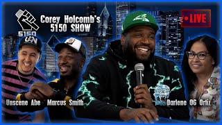 Hater Heifer of Comedy — The Corey Holcomb 5150 Show w Darlene Ortiz Marcus Smith & Unscene Abe