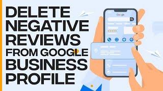 How To Delete Negative Google Business Profile Reviews - 2023 Tutorial