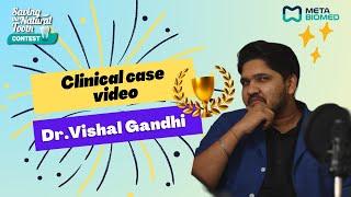 Meta Biomed Saving the Natural Tooth Contest 2022 - Dr.Vishal GandhiChampion