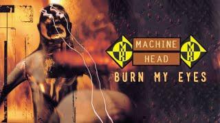 Machine Head - Burn My Eyes Full Album Official Video