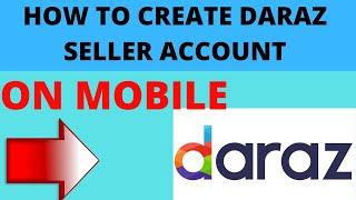 How to create Daraz seller store account ON MOBILE  How to sell on Daraz..