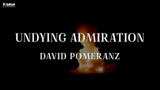 David Pomeranz - Undying Admiration Official Lyric Video