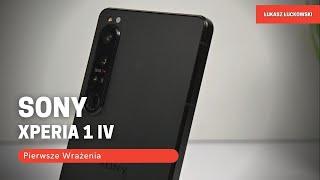 SONY Xperia 1 IV Pierwsze Wrażenia