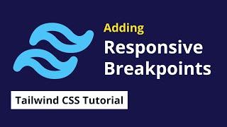 Adding Responsive Breakpoints in Tailwind CSS  - 08  Tailwind CSS Tutorial