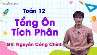 Tổng Ôn Tích Phân - Toán 12  Thầy Nguyễn Công Chính