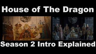 The House Of The Dragon Season 2 Intro Is Full of History And Lore Every Scene Explained