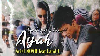 ARIEL NOAH feat CANDIL - AYAH Video klip Fan Made
