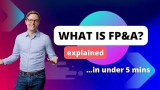What is FP&A? ...in under 5 minutes