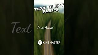 Text Animation  Part 3  #kinemaster #shorts #youtubeshorts