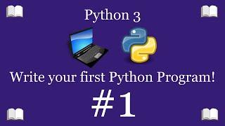 Python Programming Lesson 1 – Write Your First Python Program  Python 3 For Beginners