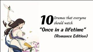 10 dramas that  Everyone SHOULD Watch Once in a Lifetime  drama recommendation  Romance