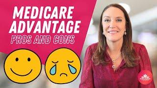 Pros and Cons of Medicare Advantage Plans ACCORDING TO OUR CLIENTS
