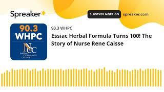 Essiac Herbal Formula Turns 100 The Story of Nurse Rene Caisse