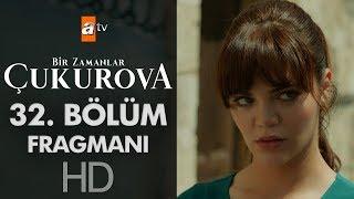 Bir Zamanlar Çukurova 32. Bölüm Fragmanı