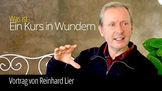 Ein Kurs in Wundern erklärt von Reinhard Lier