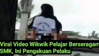 Viral Video Wikwik Pelajar Berseragam SMK Ini Pengakuan Pelaku