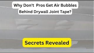 Bubbles Behind Drywall Tape