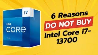 DONT BUY Intel Core i7-13700 Before Watching This 6 Reasons