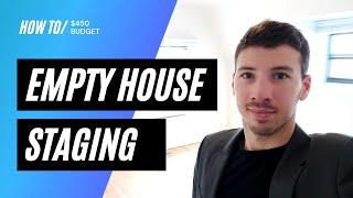 How to Stage an Empty House - $450 Budget