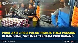 Viral Aksi 2 Pria Palak Pemilik Toko Pakaian di Bandung Satunya Terekam Curi Barang