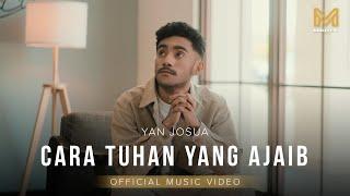 CARA TUHAN YANG AJAIB - YAN JOSUA OFFICIAL MUSIC VIDEO