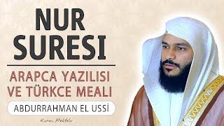 Nur suresi anlamı dinle Abdurrahman el Ussi Nur suresi arapça yazılışı okunuşu ve meali